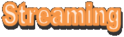 Streaming
